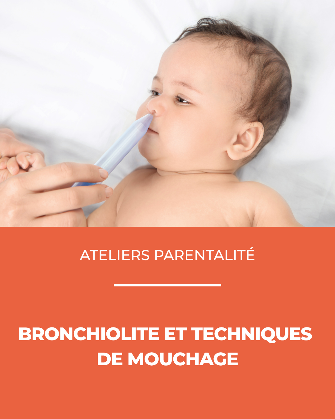 Atelier parentalité : Bronchiolite et techniques de mouchage
